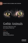 Gothic Animals : Uncanny Otherness and the Animal With-Out - Book