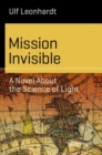 Mission Invisible : A Novel About the Science of Light - Book