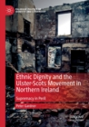 Ethnic Dignity and the Ulster-Scots Movement in Northern Ireland : Supremacy in Peril - Book