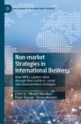 Non-market Strategies in International Business : How MNEs capture value through their political, social and environmental strategies - eBook
