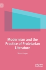 Modernism and the Practice of Proletarian Literature - Book
