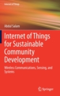 Internet of Things for Sustainable Community Development : Wireless Communications, Sensing, and Systems - Book