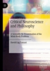 Critical Neuroscience and Philosophy : A Scientific Re-Examination of the Mind-Body Problem - Book