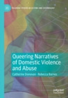 Queering Narratives of Domestic Violence and Abuse : Victims and/or Perpetrators? - Book