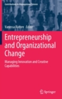 Entrepreneurship and Organizational Change : Managing Innovation and Creative Capabilities - Book