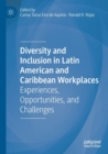 Diversity and Inclusion in Latin American and Caribbean Workplaces : Experiences, Opportunities, and Challenges - Book