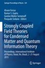Strongly Coupled Field Theories for Condensed Matter and Quantum Information Theory : Proceedings, International Institute of Physics, Natal, Rn, Brazil, 2-21 August 2015 - Book