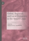 Global, Regional, and Local Dynamics in the Yemen Crisis - Book