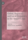 Global, Regional, and Local Dynamics in the Yemen Crisis - Book