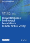 Clinical Handbook of Psychological Consultation in Pediatric Medical Settings - Book