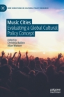 Music Cities : Evaluating a Global Cultural Policy Concept - Book