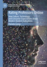 Rating Professors Online : How Culture, Technology, and Consumer Expectations Shape Modern Student Evaluations - Book