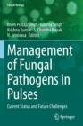 Management of Fungal Pathogens in Pulses : Current Status and Future Challenges - Book