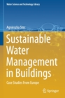 Sustainable Water Management in Buildings : Case Studies From Europe - Book