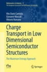 Charge Transport in Low Dimensional Semiconductor Structures : The Maximum Entropy Approach - Book