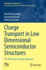 Charge Transport in Low Dimensional Semiconductor Structures : The Maximum Entropy Approach - Book