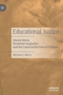 Educational Justice : Liberal Ideals, Persistent Inequality, and the Constructive Uses of Critique - Book