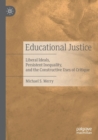 Educational Justice : Liberal Ideals, Persistent Inequality, and the Constructive Uses of Critique - Book