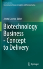 Biotechnology Business - Concept to Delivery - Book