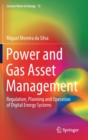 Power and Gas Asset Management : Regulation, Planning and Operation of Digital Energy Systems - Book