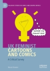 UK Feminist Cartoons and Comics : A Critical Survey - Book