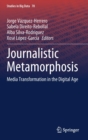 Journalistic Metamorphosis : Media Transformation in the Digital Age - Book