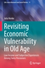 Revisiting Economic Vulnerability in Old Age : Low Income and Subjective Experiences Among Swiss Pensioners - Book