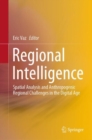Regional Intelligence : Spatial Analysis and Anthropogenic Regional Challenges in the Digital Age - Book
