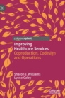 Improving Healthcare Services : Coproduction, Codesign and Operations - Book
