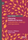 Improving Healthcare Services : Coproduction, Codesign and Operations - Book