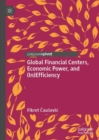 Global Financial Centers, Economic Power, and (In)Efficiency - Book