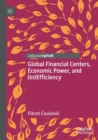 Global Financial Centers, Economic Power, and (In)Efficiency - Book