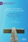 Modern Metaphors of Christian Leadership : Exploring Christian Leadership in a Contemporary Organizational Context - Book