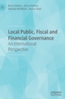 Local Public, Fiscal and Financial Governance : An International Perspective - Book