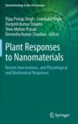 Plant Responses to Nanomaterials : Recent Interventions, and Physiological and Biochemical Responses - Book