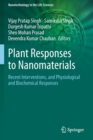 Plant Responses to Nanomaterials : Recent Interventions, and Physiological and Biochemical Responses - Book