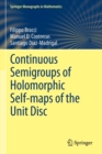 Continuous Semigroups of Holomorphic Self-maps of the Unit Disc - Book