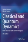 Classical and Quantum Dynamics : From Classical Paths to Path Integrals - Book