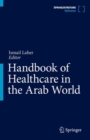 Handbook of Healthcare in the Arab World - Book