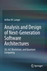 Analysis and Design of Next-Generation Software Architectures : 5G, IoT, Blockchain, and Quantum Computing - Book