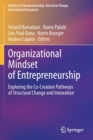 Organizational Mindset of Entrepreneurship : Exploring the Co-Creation Pathways of Structural Change and Innovation - Book
