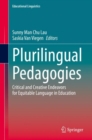 Plurilingual Pedagogies : Critical and Creative Endeavors for Equitable Language in Education - Book