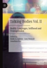 Talking Bodies Vol. II : Bodily Languages, Selfhood and Transgression - Book