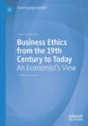 Business Ethics from the 19th Century to Today : An Economist's View - Book