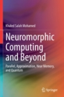 Neuromorphic Computing and Beyond : Parallel, Approximation, Near Memory, and Quantum - Book