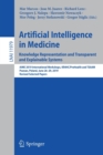 Artificial Intelligence in Medicine: Knowledge Representation and Transparent and Explainable Systems : AIME 2019 International Workshops, KR4HC/ProHealth and TEAAM, Poznan, Poland, June 26–29, 2019, - Book