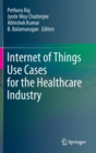 Internet of Things Use Cases for the Healthcare Industry - Book