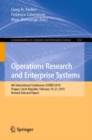 Operations Research and Enterprise Systems : 8th International Conference, ICORES 2019, Prague, Czech Republic, February 19-21, 2019, Revised Selected Papers - Book