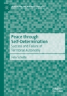 Peace through Self-Determination : Success and Failure of Territorial Autonomy - Book