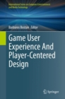 Game User Experience And Player-Centered Design - Book